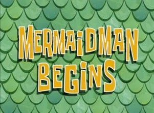 File:Mermaid Man Begins.jpg