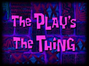 The-Play’s-The-Thing.jpg