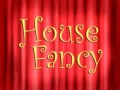 House Fancy-Titlecard.jpg