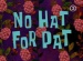 NoHatForPat.jpg